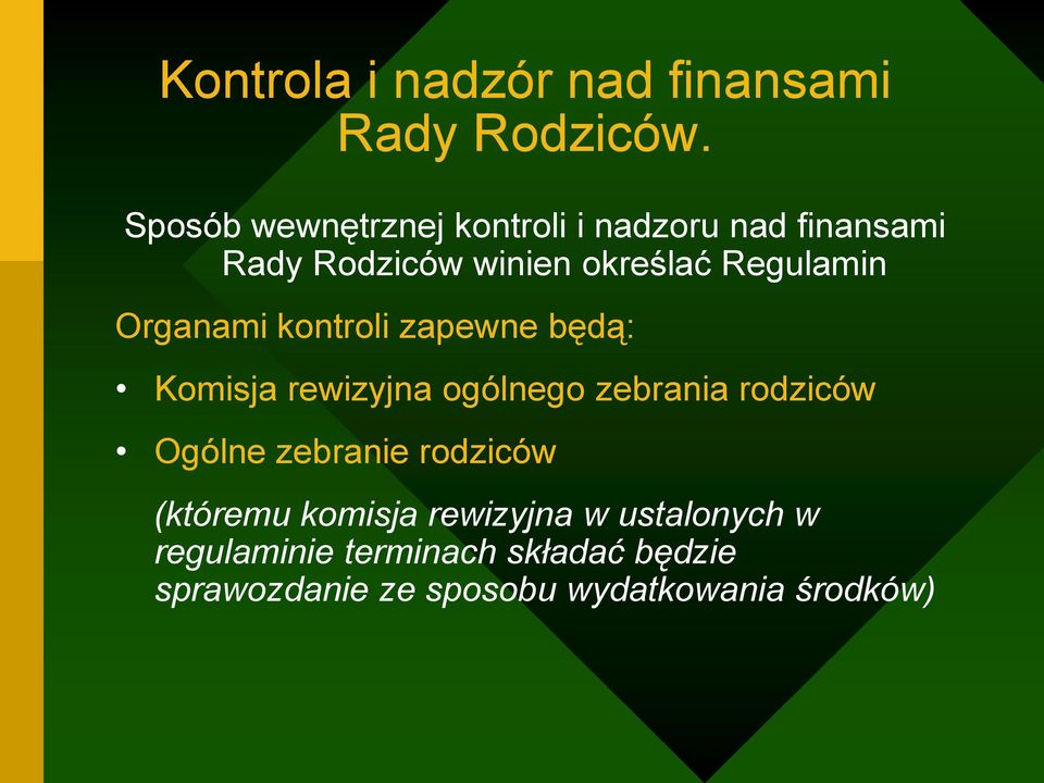 Organami kontroli zapewne będą: Komisja rewizyjna ogólnego zebrania rodziców Ogólne