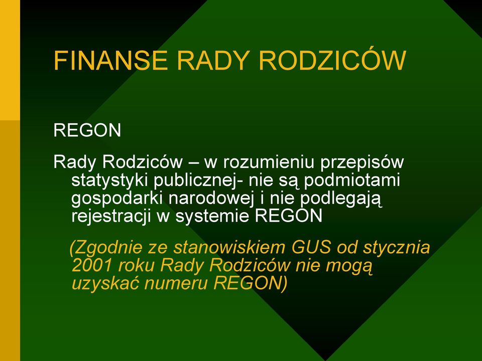 nie podlegają rejestracji w systemie REGON (Zgodnie ze