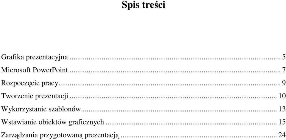 .. 9 Tworzenie prezentacji... 10 Wykorzystanie szablonów.