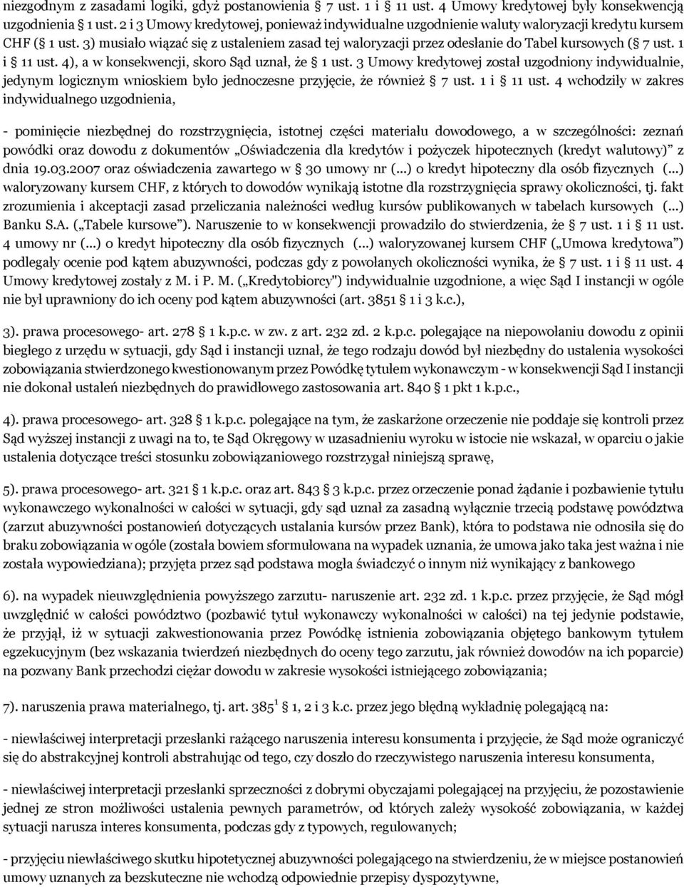 3) musiało wiązać się z ustaleniem zasad tej waloryzacji przez odesłanie do Tabel kursowych ( 7 ust. 1 i 11 ust. 4), a w konsekwencji, skoro Sąd uznał, że 1 ust.