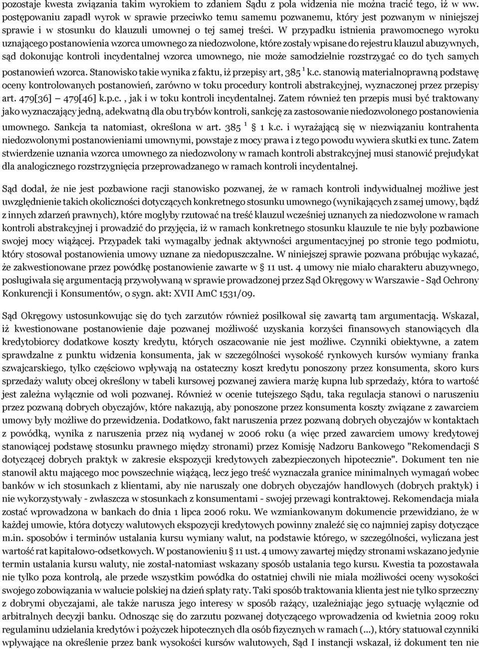 W przypadku istnienia prawomocnego wyroku uznającego postanowienia wzorca umownego za niedozwolone, które zostały wpisane do rejestru klauzul abuzywnych, sąd dokonując kontroli incydentalnej wzorca