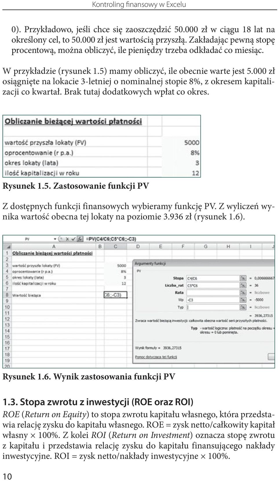 000 zł osiągnięte na lokacie 3-letniej o nominalnej stopie 8%, z okresem kapitalizacji co kwartał. Brak tutaj dodatkowych wpłat co okres. Rysunek 1.5.