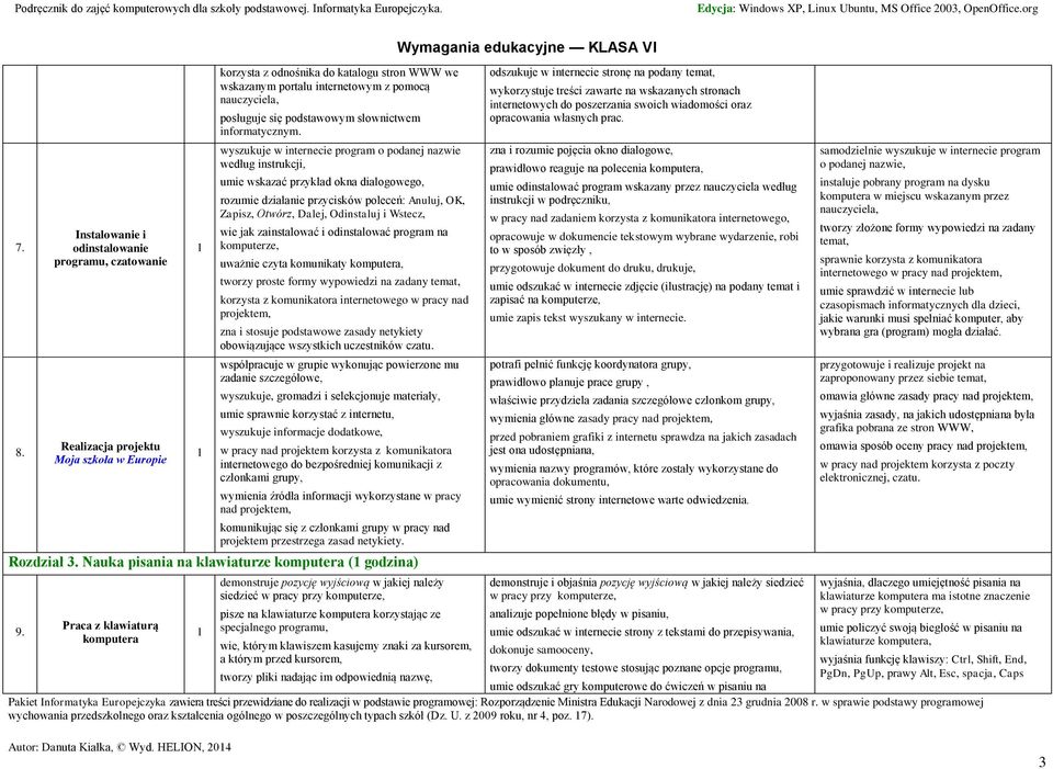 wyszukuje w internecie program o podanej nazwie według instrukcji, umie wskazać przykład okna dialogowego, rozumie działanie przycisków poleceń: Anuluj, OK, Zapisz, Otwórz, Dalej, Odinstaluj i