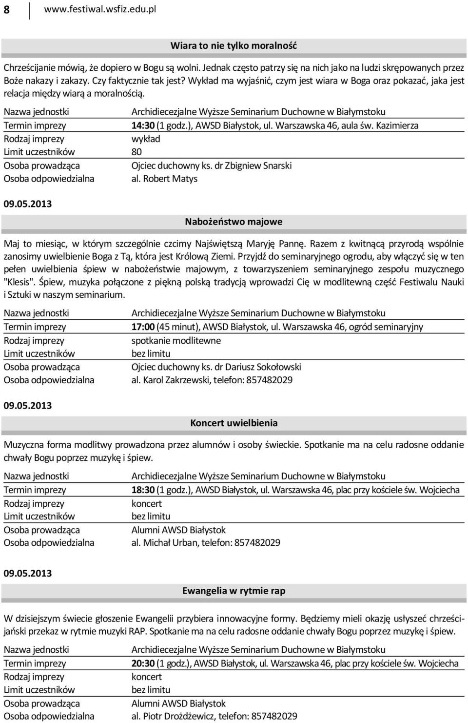 ), AWSD Białystok, ul. Warszawska 46, aula św. Kazimierza wykład 80 Ojciec duchowny ks. dr Zbigniew Snarski Osoba odpowiedzialna al. Robert Matys 09.05.