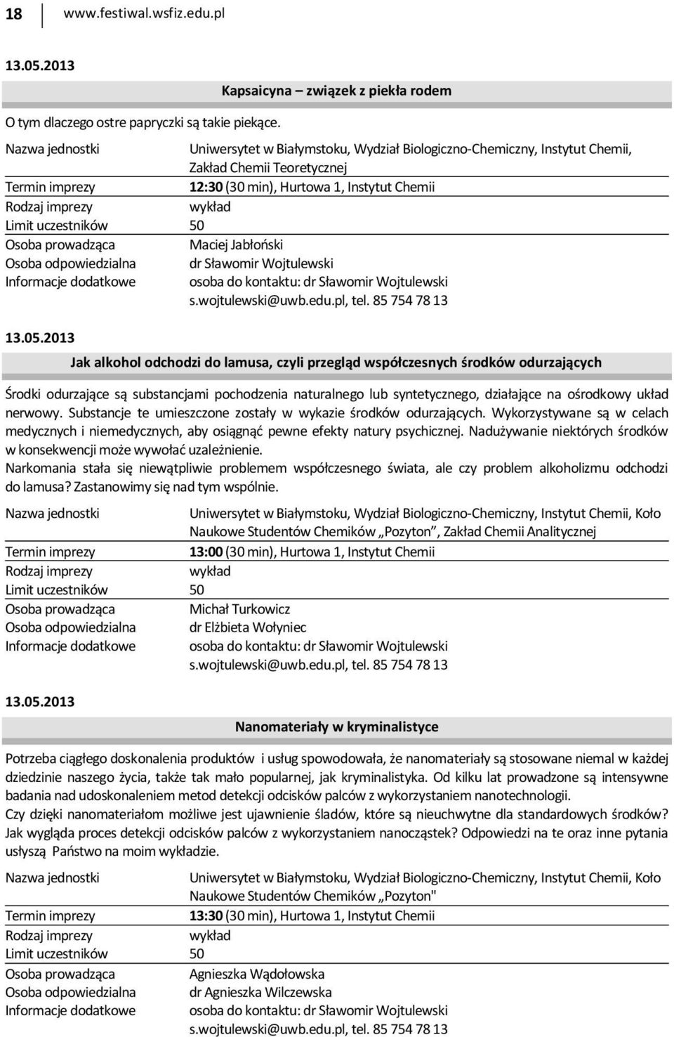 Sławomir Wojtulewski Informacje dodatkowe osoba do kontaktu: dr Sławomir Wojtulewski s.wojtulewski@uwb.edu.pl, tel. 85 754 78 13 13.05.