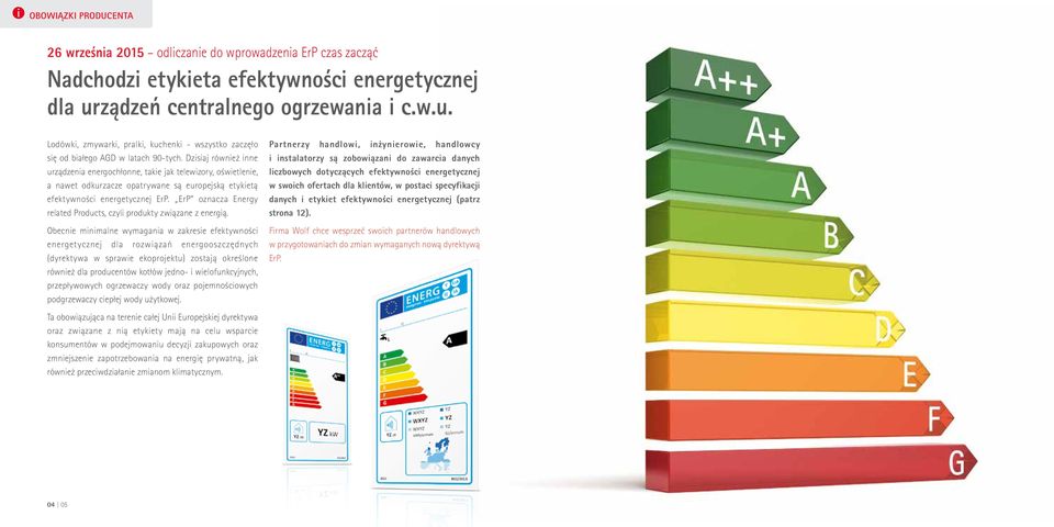 Dzisiaj również inne urządzenia energochłonne, takie jak telewizory, oświetlenie, a nawet odkurzacze opatrywane są europejską etykietą efektywności energetycznej ErP.