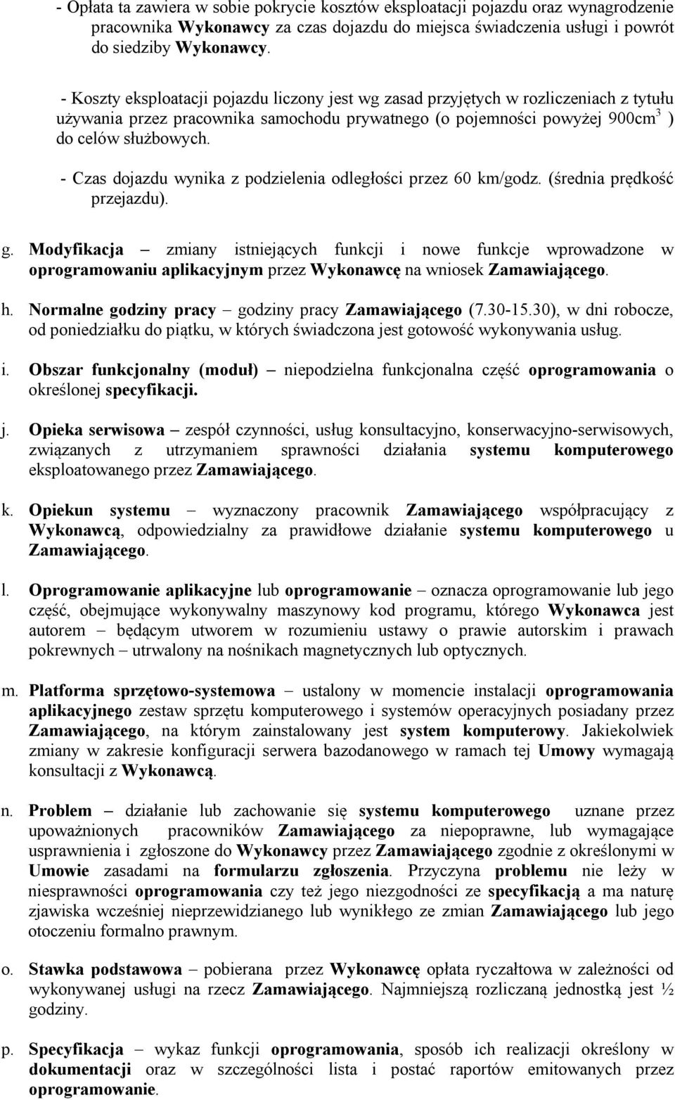 - Czas dojazdu wynika z podzielenia odległości przez 60 km/godz. (średnia prędkość przejazdu). g.