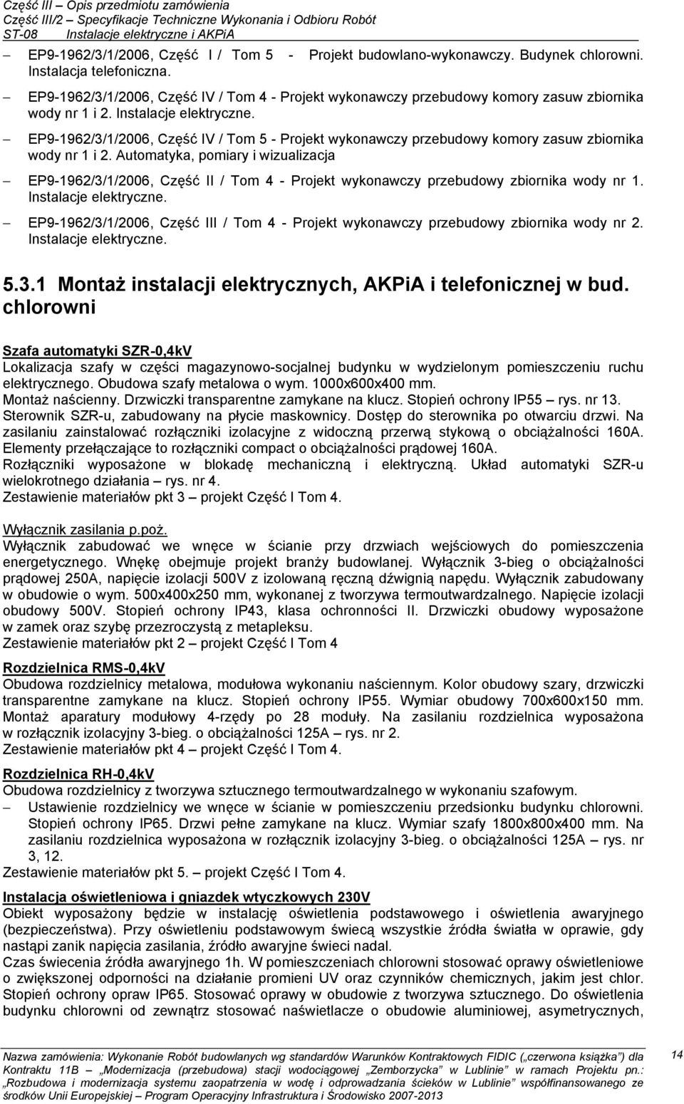 EP9-1962/3/1/2006, Część IV / Tom 5 - Projekt wykonawczy przebudowy komory zasuw zbiornika wody nr 1 i 2.