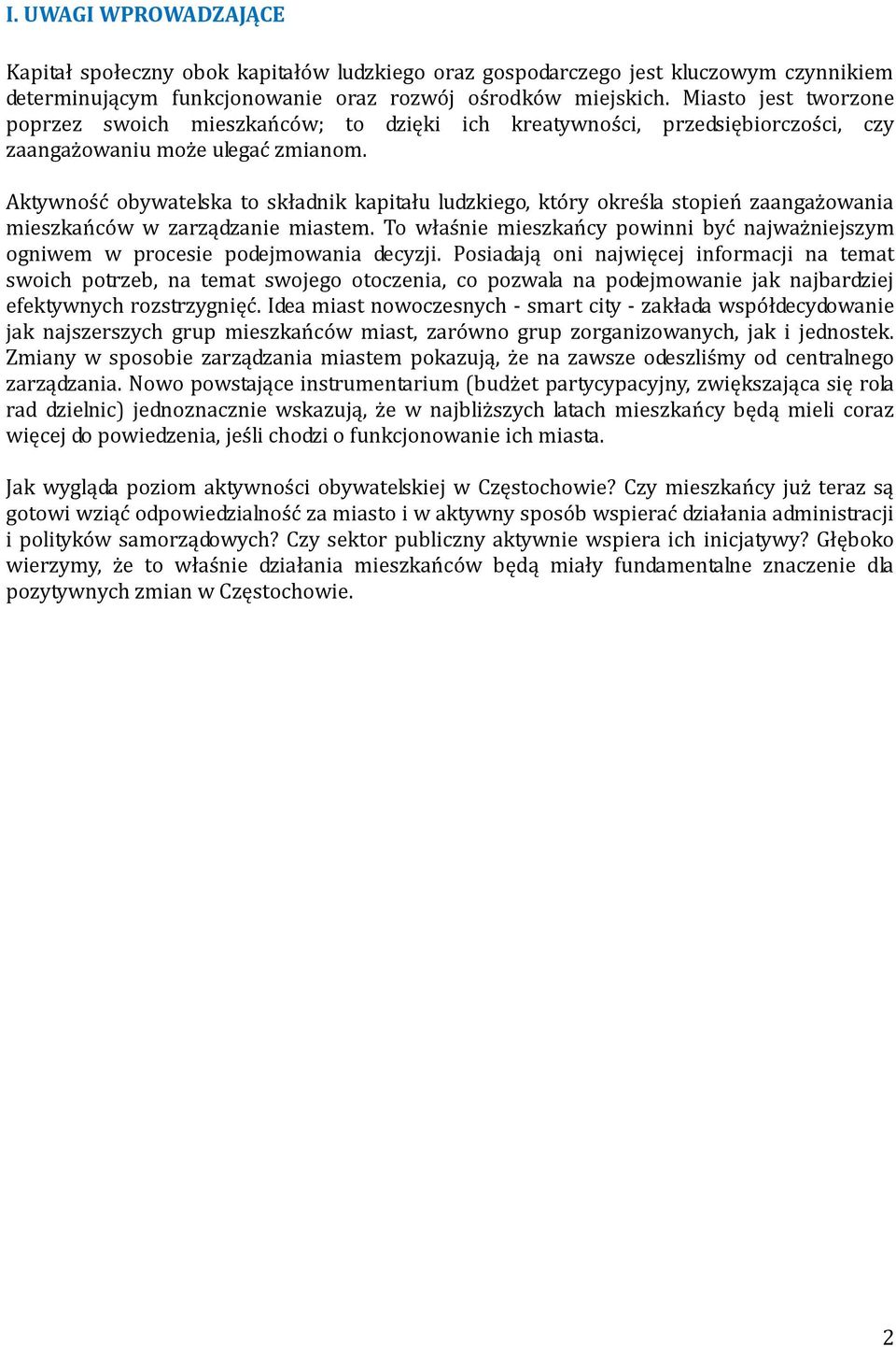 Aktywność obywatelska to składnik kapitału ludzkiego, który określa stopień zaangażowania mieszkańców w zarządzanie miastem.