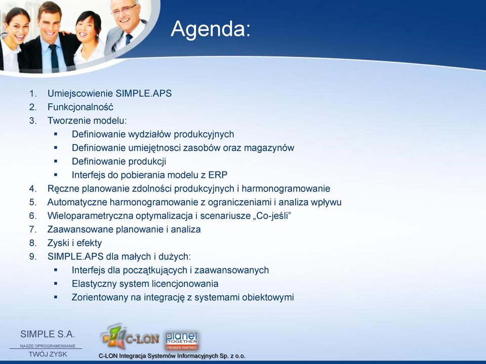 z ERP 4. Ręczne planowanie zdolności produkcyjnych i harmonogramowanie 5. Automatyczne harmonogramowanie z ograniczeniami i analiza wpływu 6.