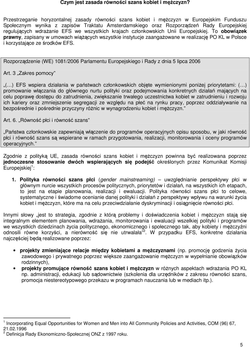 wdraŝanie EFS we wszystkich krajach członkowskich Unii Europejskiej.