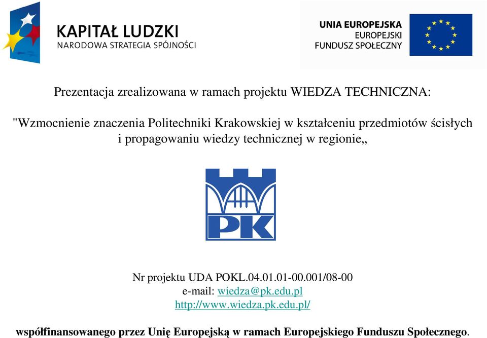 technicznej w regionie Nr projektu UDA POKL.04.01.01-00.001/08-00 e-mail: wiedza@pk.edu.