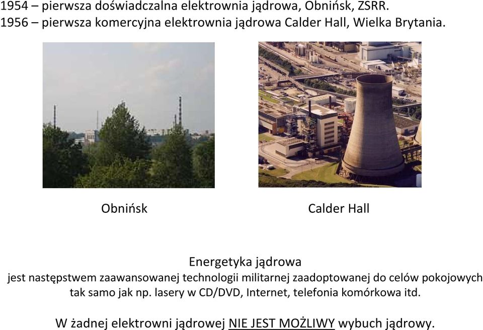 Obnińsk Calder Hall Energetyka jądrowa jest następstwem zaawansowanej technologii militarnej