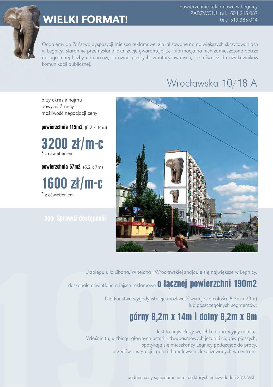 wynajęcia całości (8,2m x 23m) lub poszczególnych segmentów: górny 8,2m x 14m i dolny 8,2m x 8m Jest to największy węzeł komunikacyjny miasta.