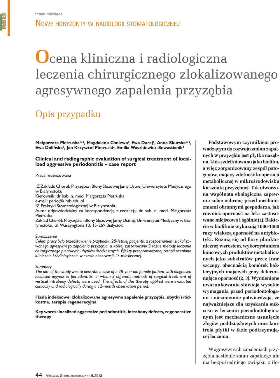 recenzowana 1 Z Zakładu Chorób Przyzębia i Błony Śluzowej Jamy Ustnej Uniwersytetu Medycznego w Białymstoku Kierownik: dr hab. n. med. Małgorzata Pietruska e mail: perio@umb.edu.