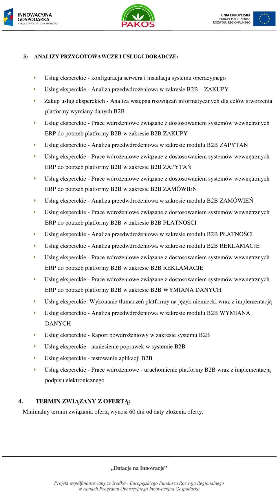 przedwdrożeniowa w zakresie modułu B2B ZAPYTAŃ ERP do potrzeb platformy B2B w zakresie B2B ZAPYTAŃ ERP do potrzeb platformy B2B w zakresie B2B ZAMÓWIEŃ Usług eksperckie - Analiza przedwdrożeniowa w