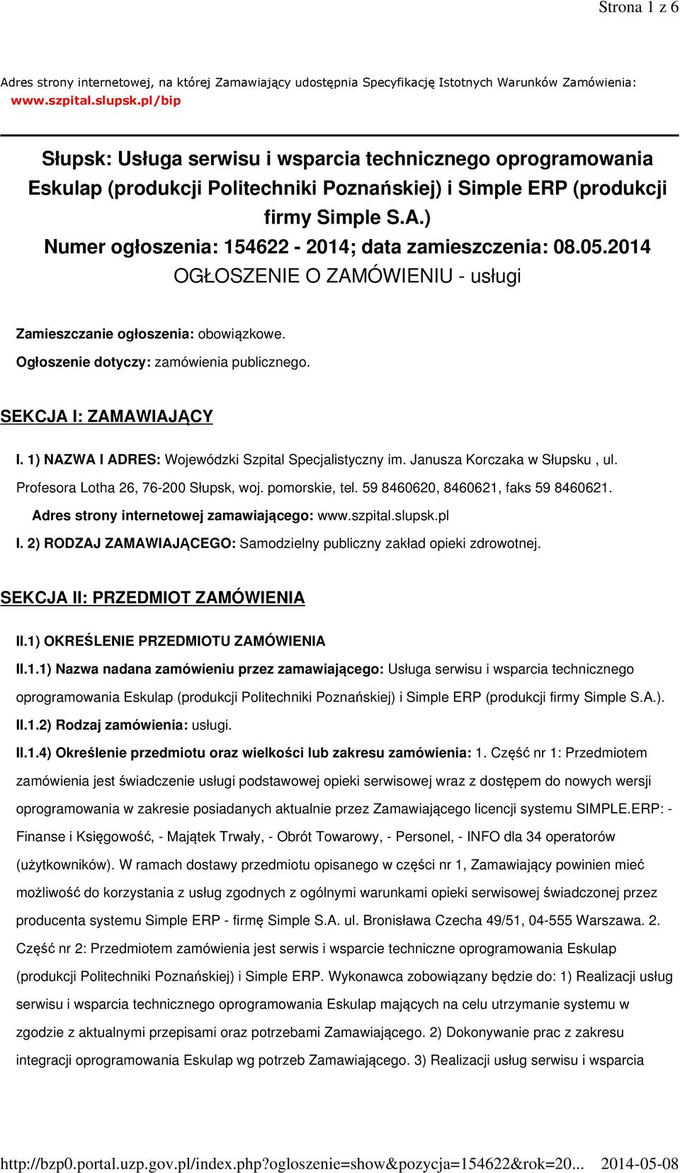 ) Numer ogłoszenia: 154622-2014; data zamieszczenia: 08.05.2014 OGŁOSZENIE O ZAMÓWIENIU - usługi Zamieszczanie ogłoszenia: obowiązkowe. Ogłoszenie dotyczy: zamówienia publicznego.