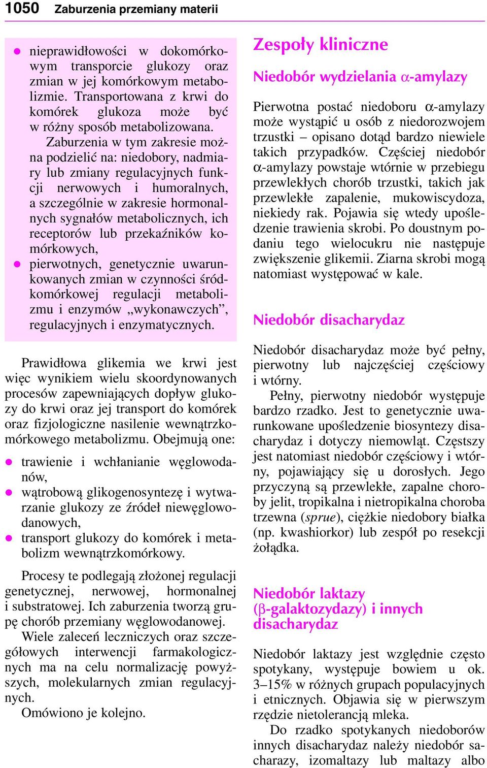 prekaźników komórkowych, pierwotnych, genetycnie uwarunkowanych mian w cynności śródkomórkowej regulacji metabolimu i enymów wykonawcych, regulacyjnych i enymatycnych.