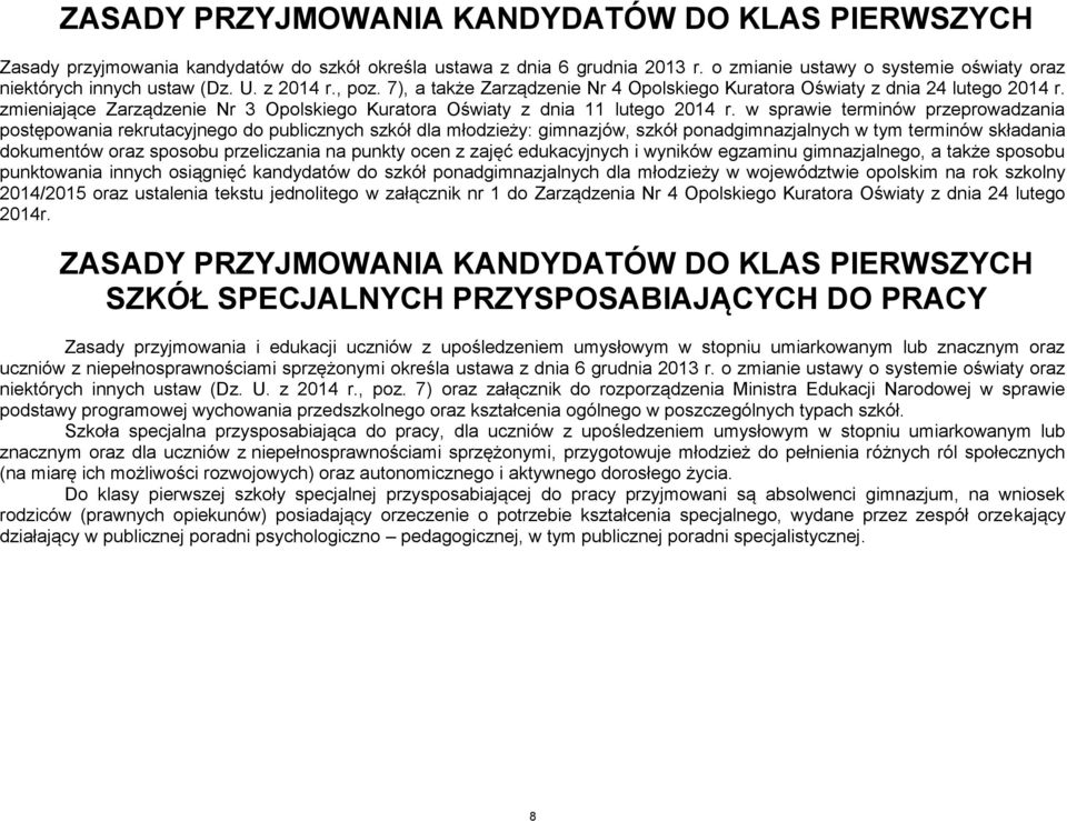 w sprawie terminów przeprowadzania postępowania rekrutacyjnego do publicznych szkół dla młodzieży: gimnazjów, szkół ponadgimnazjalnych w tym terminów składania dokumentów oraz sposobu przeliczania na