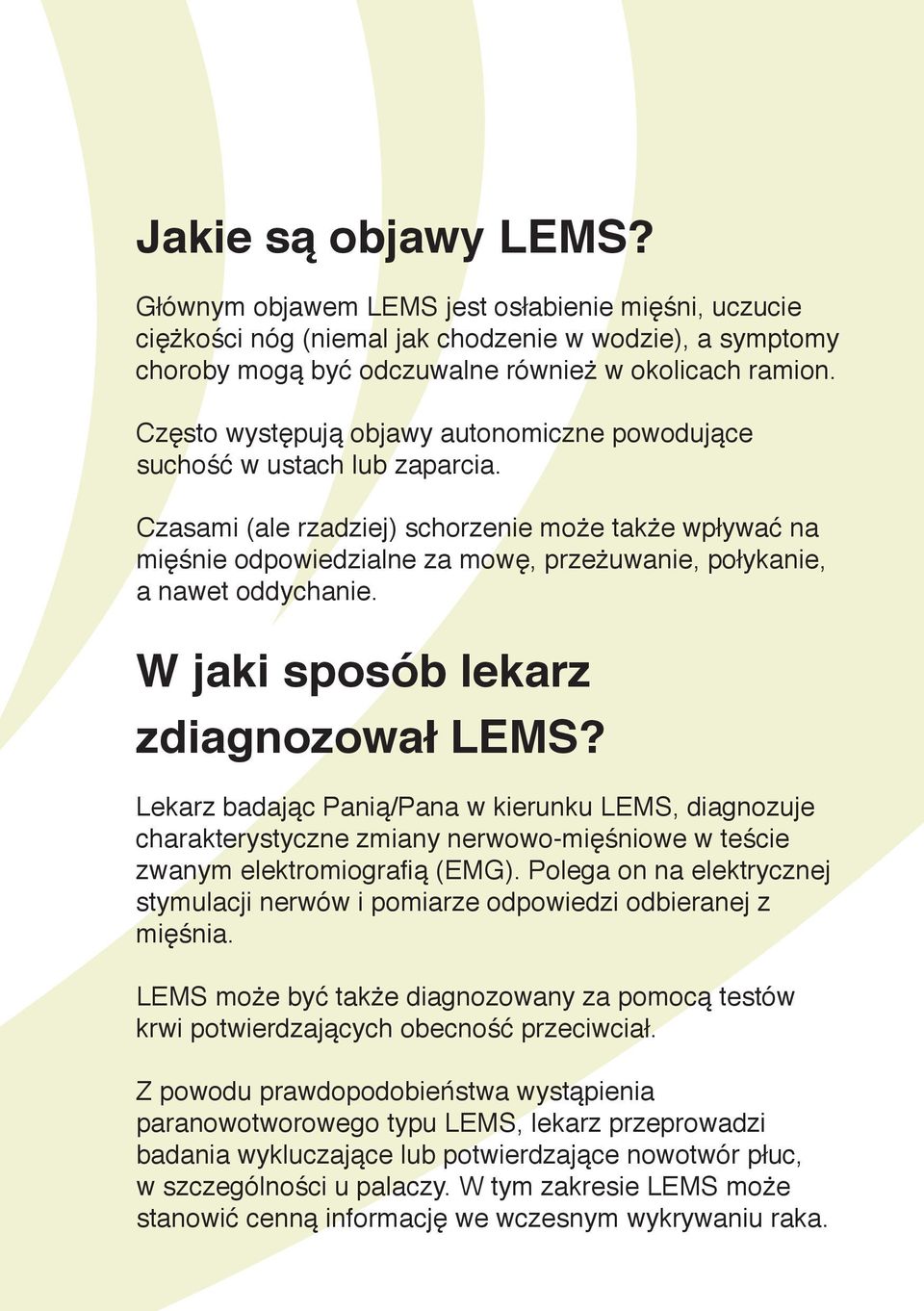Czasami (ale rzadziej) schorzenie może także wpływać na mięśnie odpowiedzialne za mowę, przeżuwanie, połykanie, a nawet oddychanie. W jaki sposób lekarz zdiagnozował LEMS?