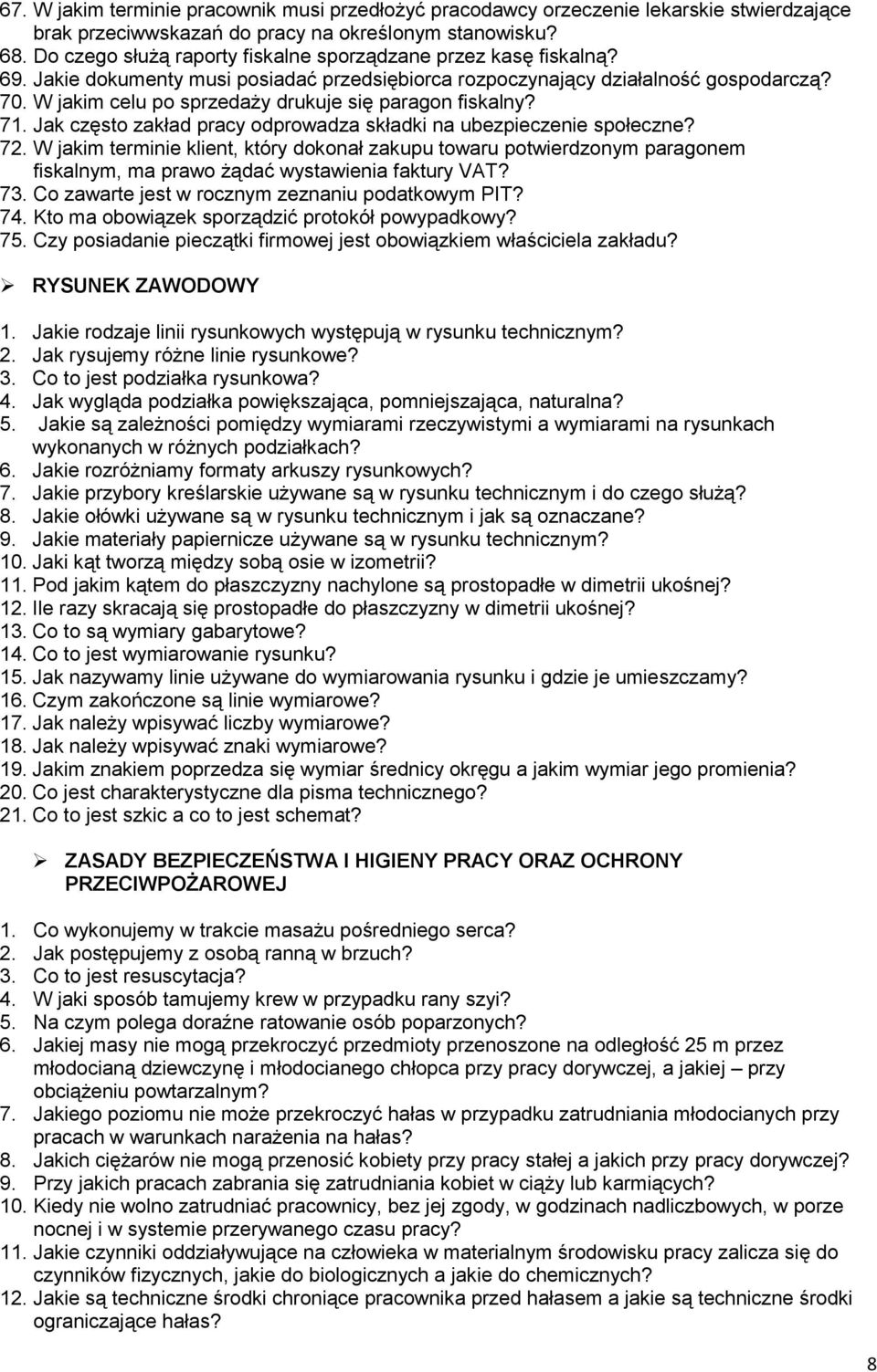 W jakim celu po sprzedaży drukuje się paragon fiskalny? 71. Jak często zakład pracy odprowadza składki na ubezpieczenie społeczne? 72.