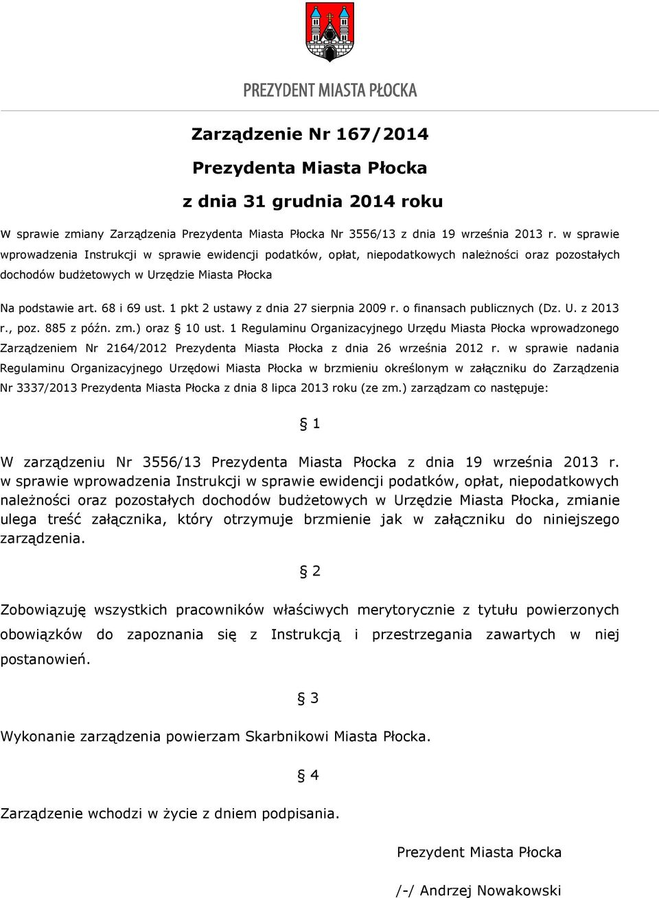 1 pkt 2 ustawy z dnia 27 sierpnia 2009 r. o finansach publicznych (Dz. U. z 2013 r., poz. 885 z późn. zm.) oraz 10 ust.