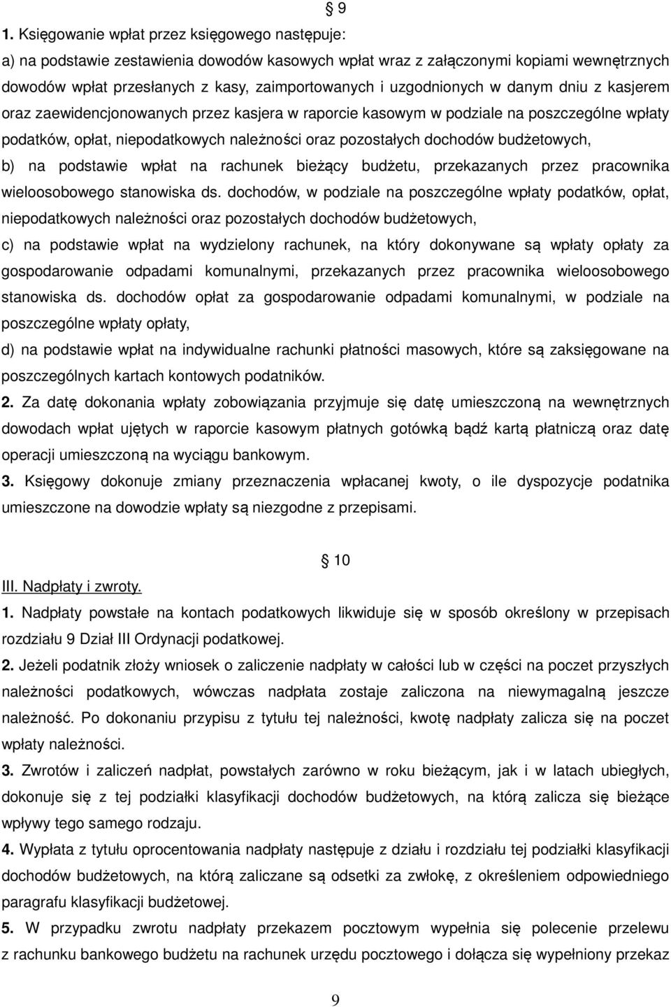 budżetowych, b) na podstawie wpłat na rachunek bieżący budżetu, przekazanych przez pracownika wieloosobowego stanowiska ds.