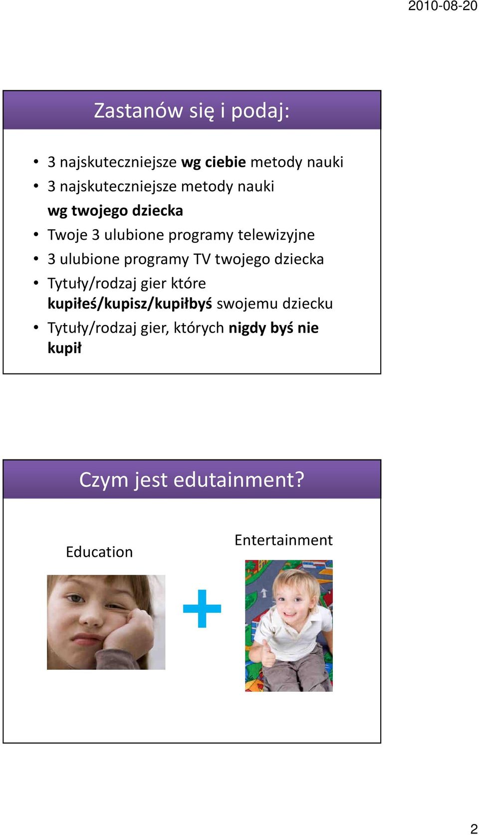 programy TV twojego dziecka Tytuły/rodzaj gier które kupiłeś/kupisz/kupiłbyś swojemu