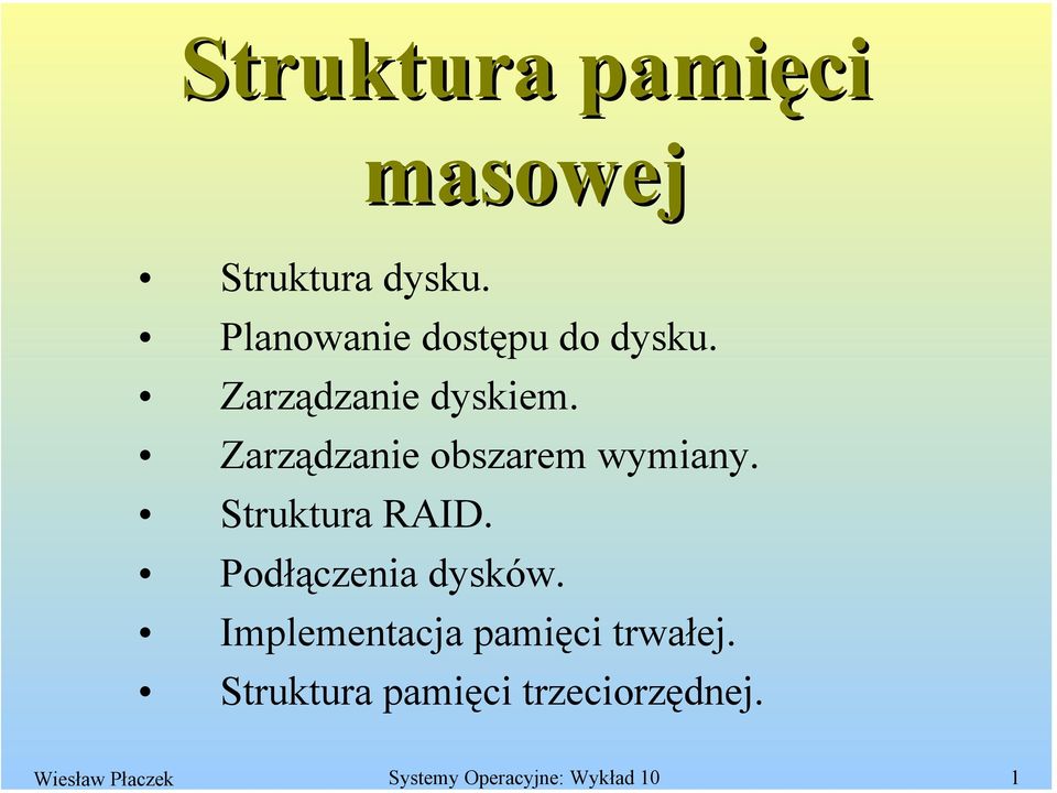 Zarządzanie dyskiem. Zarządzanie obszarem wymiany. Struktura RAID.