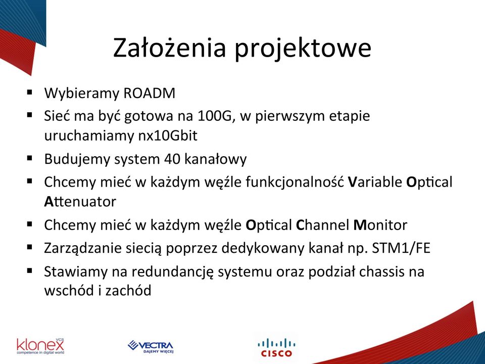 Variable Opkcal Alenuator Chcemy mieć w każdym węźle Opkcal Channel Monitor Zarządzanie siecią