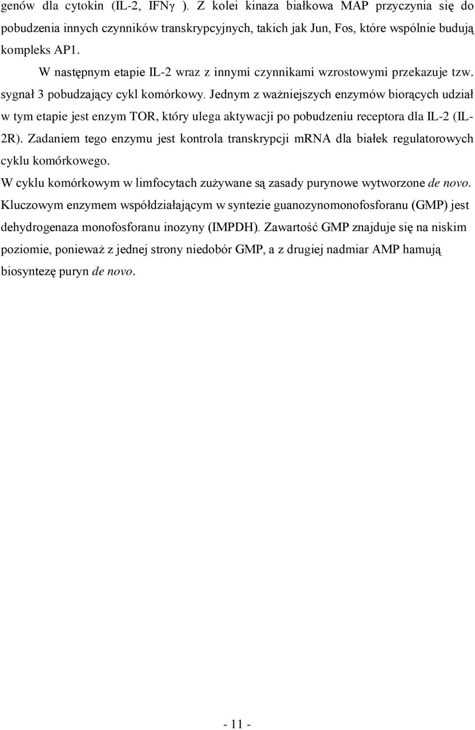 Jednym z ważniejszych enzymów biorących udział w tym etapie jest enzym TR, który ulega aktywacji po pobudzeniu receptora dla IL-2 (IL- 2R).