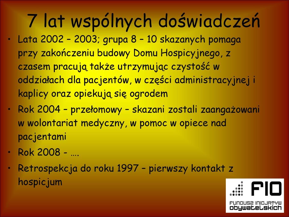 administracyjnej i kaplicy oraz opiekują się ogrodem Rok 2004 przełomowy skazani zostali zaangażowani w