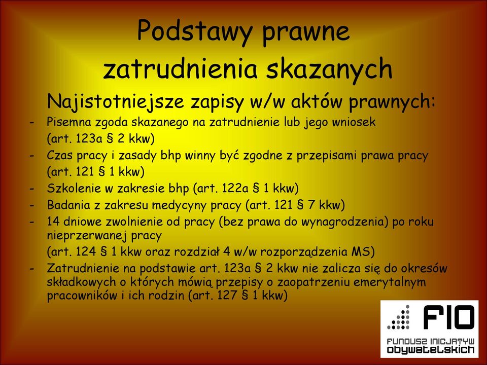 122a 1 kkw) - Badania z zakresu medycyny pracy (art. 121 7 kkw) - 14 dniowe zwolnienie od pracy (bez prawa do wynagrodzenia) po roku nieprzerwanej pracy (art.