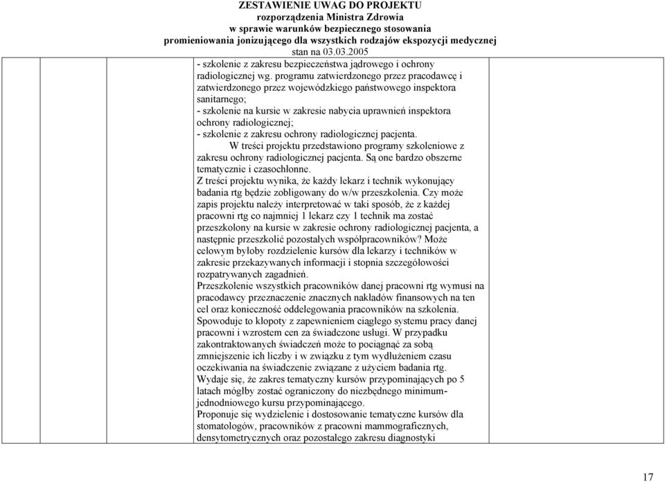 - szkolenie z zakresu ochrony radiologicznej pacjenta. W treści projektu przedstawiono programy szkoleniowe z zakresu ochrony radiologicznej pacjenta.