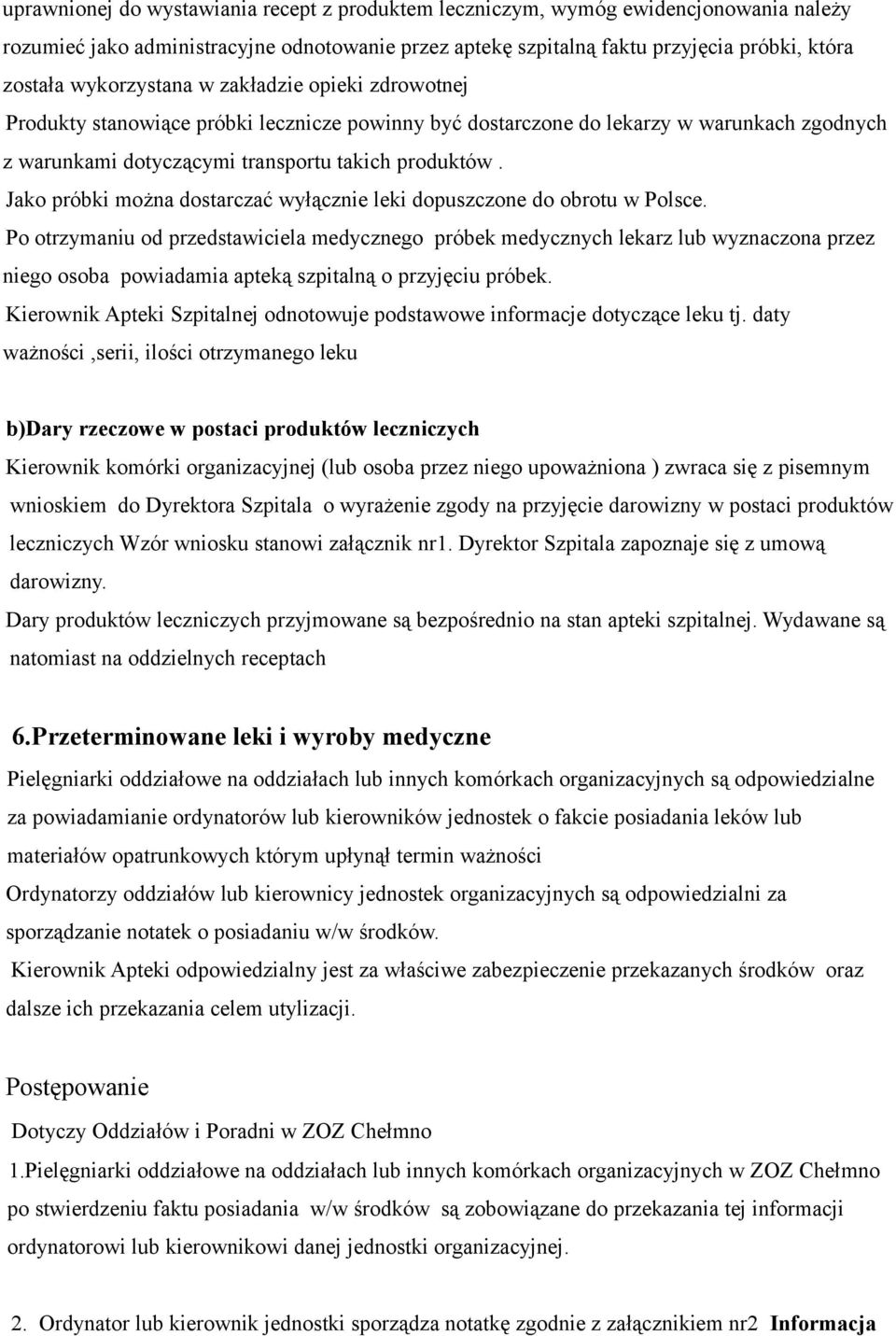 Jako próbki można dostarczać wyłącznie leki dopuszczone do obrotu w Polsce.