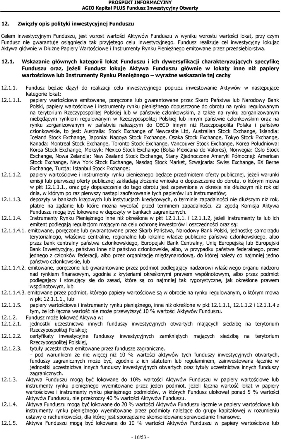 .1. Wskazanie głównych kategorii lokat Funduszu i ich dywersyfikacji charakteryzujących specyfikę Funduszu oraz, jeżeli Fundusz lokuje Aktywa Funduszu głównie w lokaty inne niż papiery wartościowe