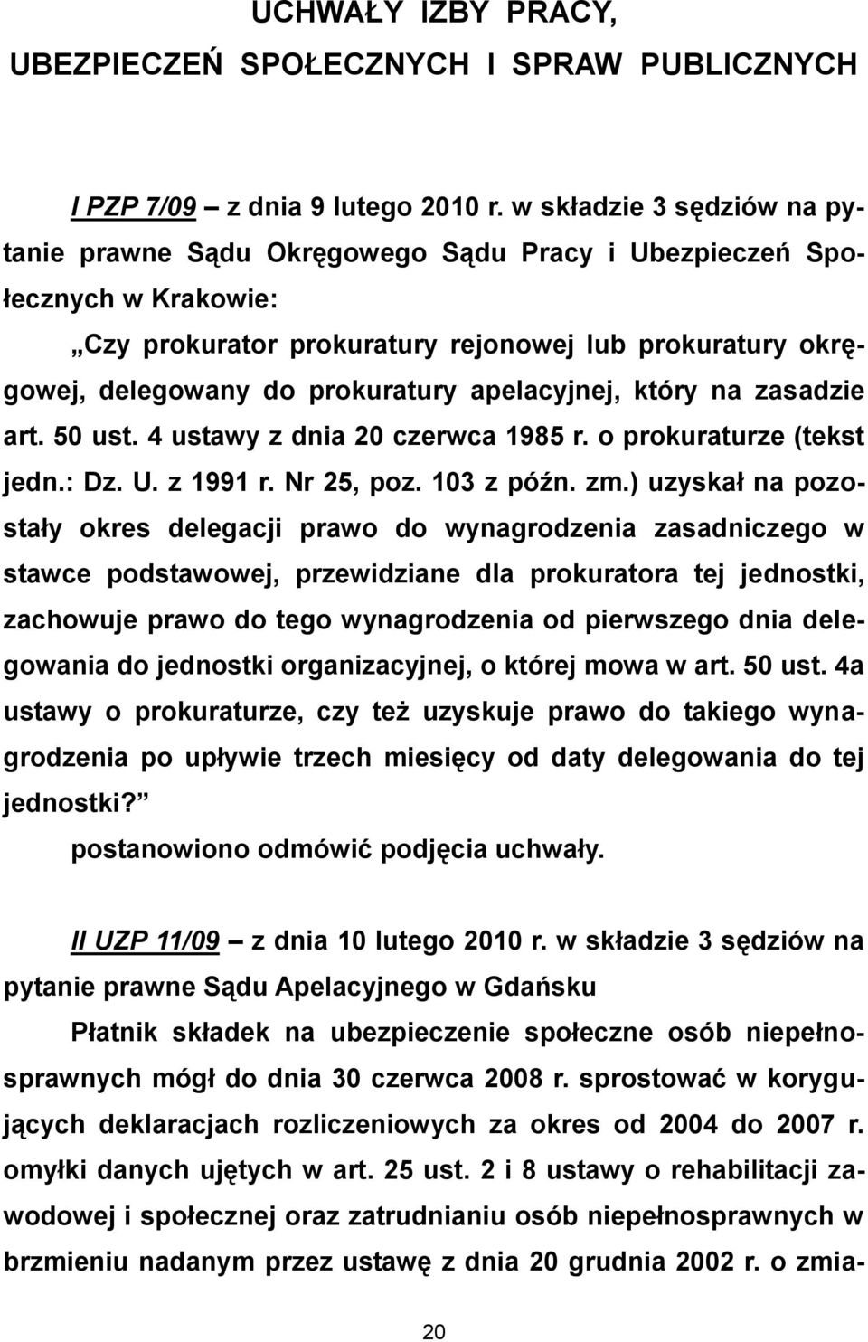 apelacyjnej, który na zasadzie art. 50 ust. 4 ustawy z dnia 20 czerwca 1985 r. o prokuraturze (tekst jedn.: Dz. U. z 1991 r. Nr 25, poz. 103 z późn. zm.