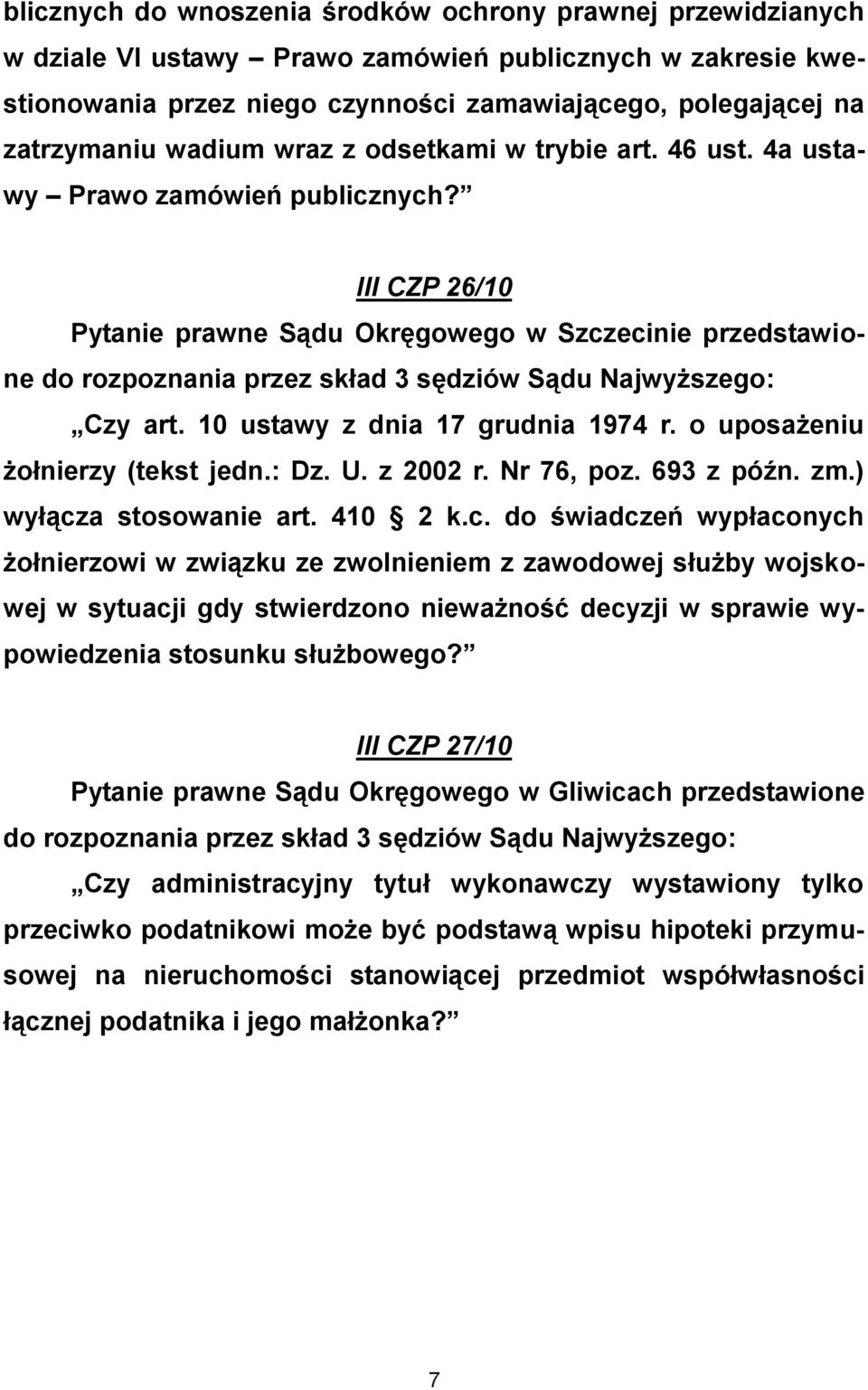 o uposażeniu żołnierzy (tekst jedn.: Dz. U. z 2002 r. Nr 76, poz. 693 z późn. zm.) wyłącz