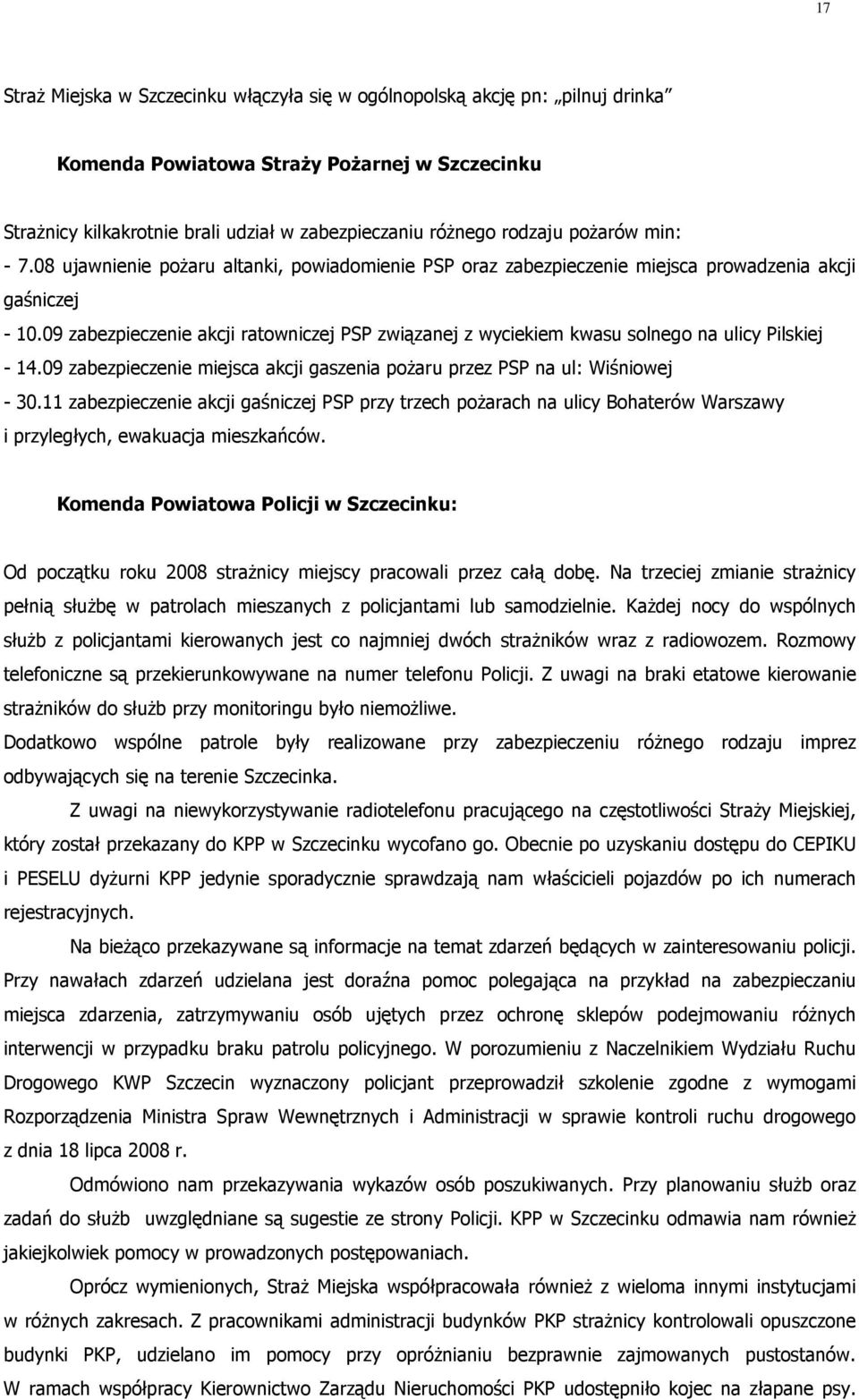 09 zabezpieczenie akcji ratowniczej PSP związanej z wyciekiem kwasu solnego na ulicy Pilskiej - 14.09 zabezpieczenie miejsca akcji gaszenia poŝaru przez PSP na ul: Wiśniowej - 30.