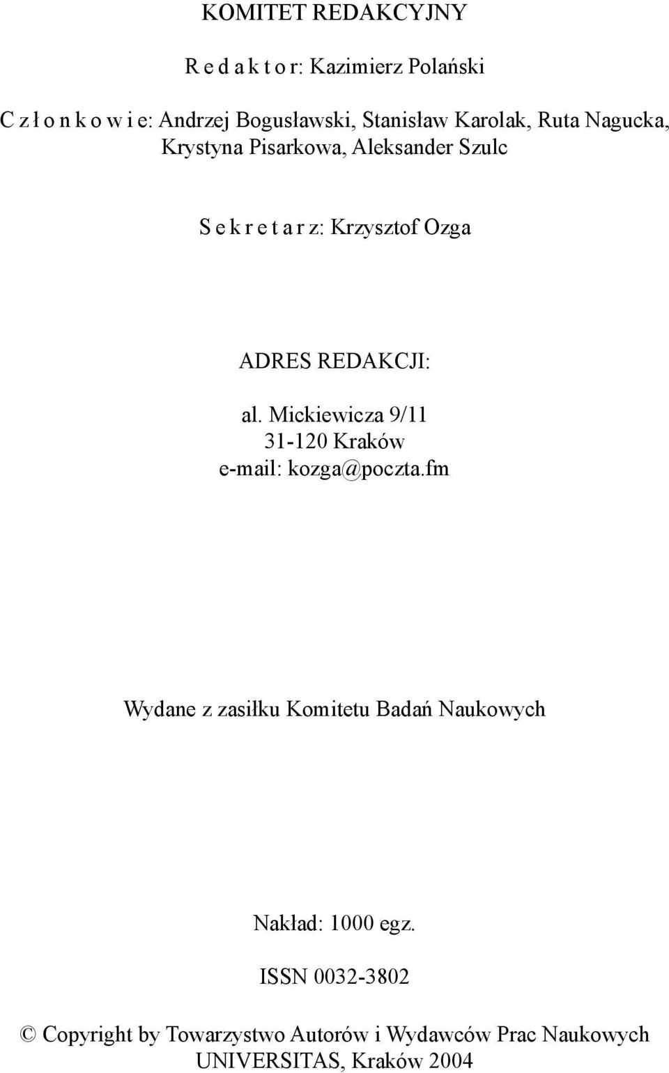 REDAKCJI: al. Mickiewicza 9/11 31-120 Kraków e-mail: kozga@poczta.