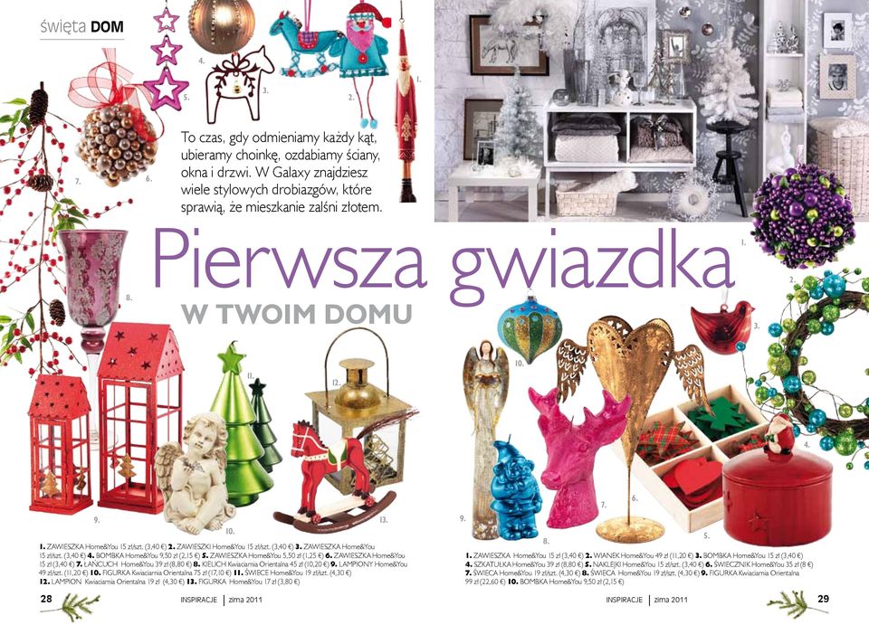 (3,40 ) BOMBKA Home&You 9,50 zł (2,15 ) ZAWIESZKA Home&You 5,50 zł (1,25 ) ZAWIESZKA Home&You 15 zł (3,40 ) ŁAŃCUCH Home&You 39 zł (8,80 ) KIELICH Kwiaciarnia Orientalna 45 zł (10,20 ) 9.