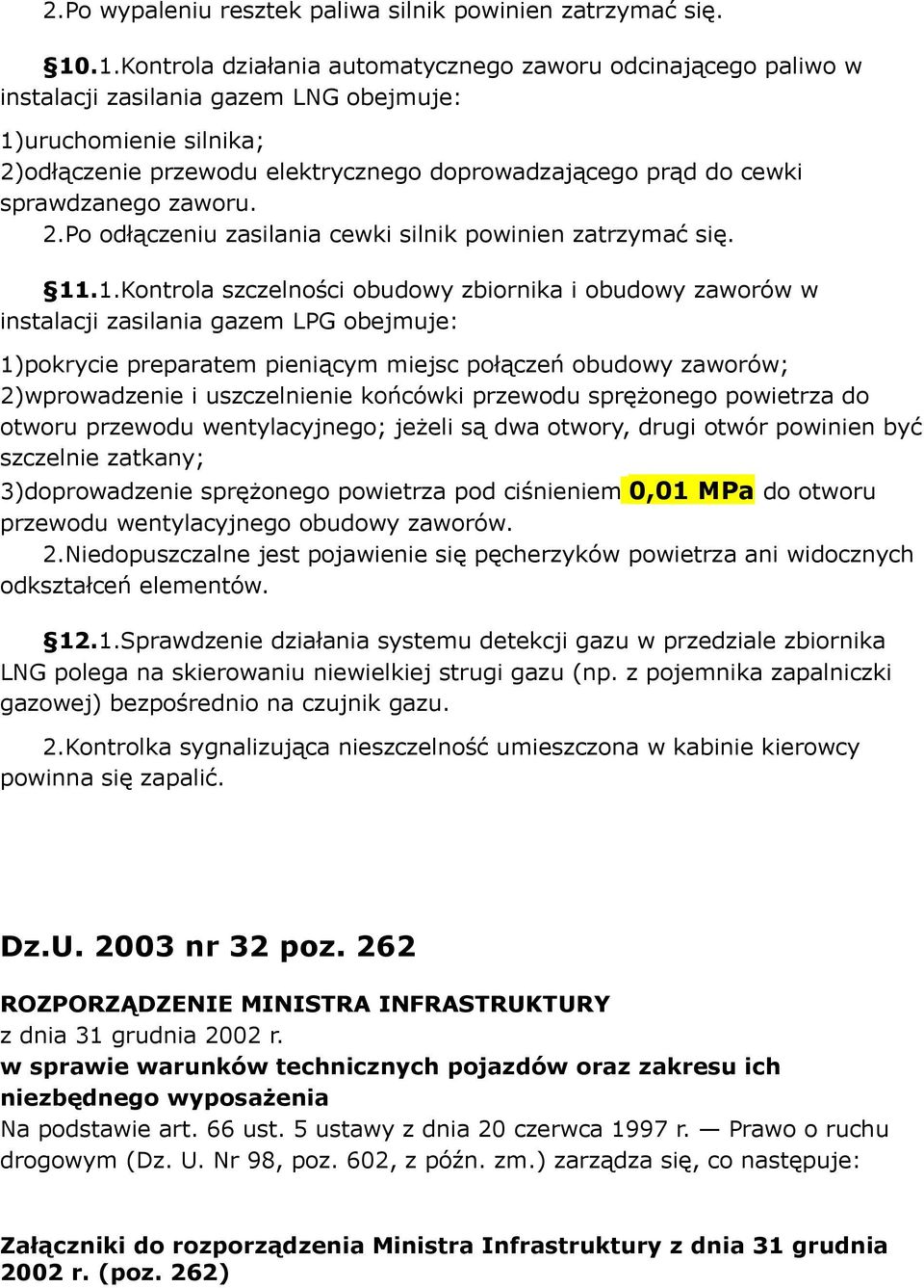 sprawdzanego zaworu. Po odłączeniu zasilania cewki silnik powinien zatrzymać się. 11