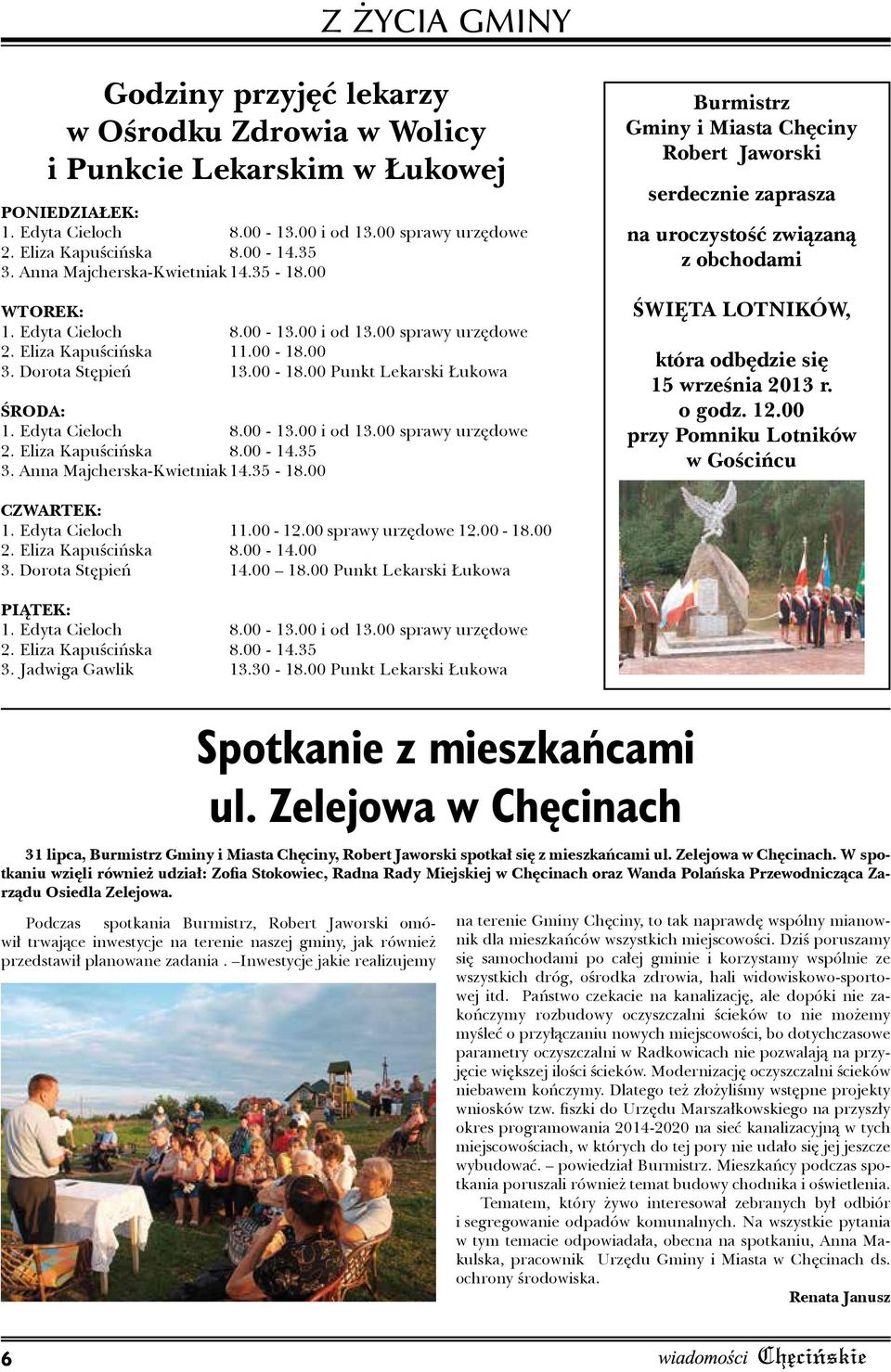 Edyta Cieloch 8.00-13.00 i od 13.00 sprawy urzędowe 2. Eliza Kapuścińska 8.00-14.35 3. Anna Majcherska-Kwietniak 14.35-18.