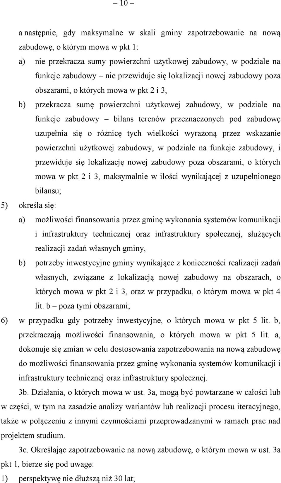 pod zabudowę uzupełnia się o różnicę tych wielkości wyrażoną przez wskazanie powierzchni użytkowej zabudowy, w podziale na funkcje zabudowy, i przewiduje się lokalizację nowej zabudowy poza