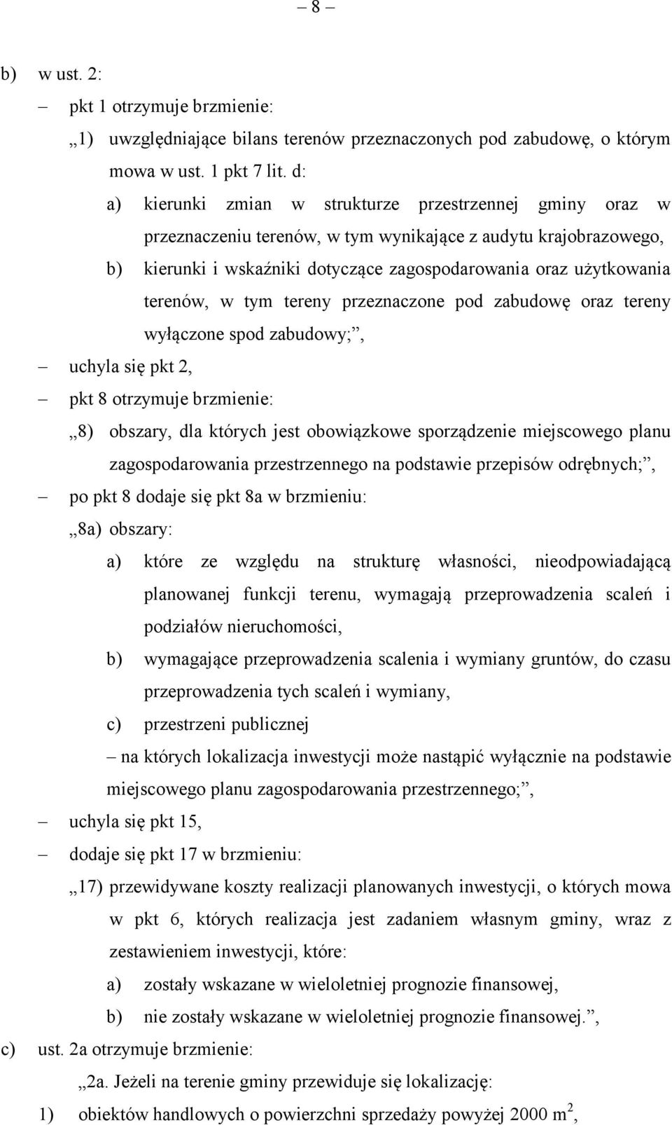 terenów, w tym tereny przeznaczone pod zabudowę oraz tereny wyłączone spod zabudowy;, uchyla się pkt 2, pkt 8 otrzymuje brzmienie: 8) obszary, dla których jest obowiązkowe sporządzenie miejscowego