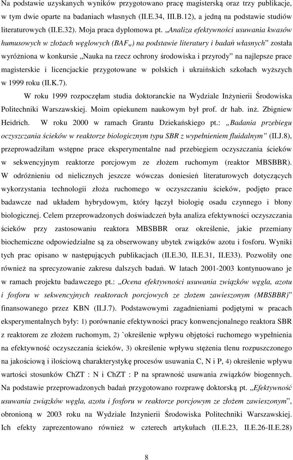 Analiza efektywności usuwania kwasów humusowych w złożach węglowych (BAF w ) na podstawie literatury i badań własnych została wyróżniona w konkursie Nauka na rzecz ochrony środowiska i przyrody na