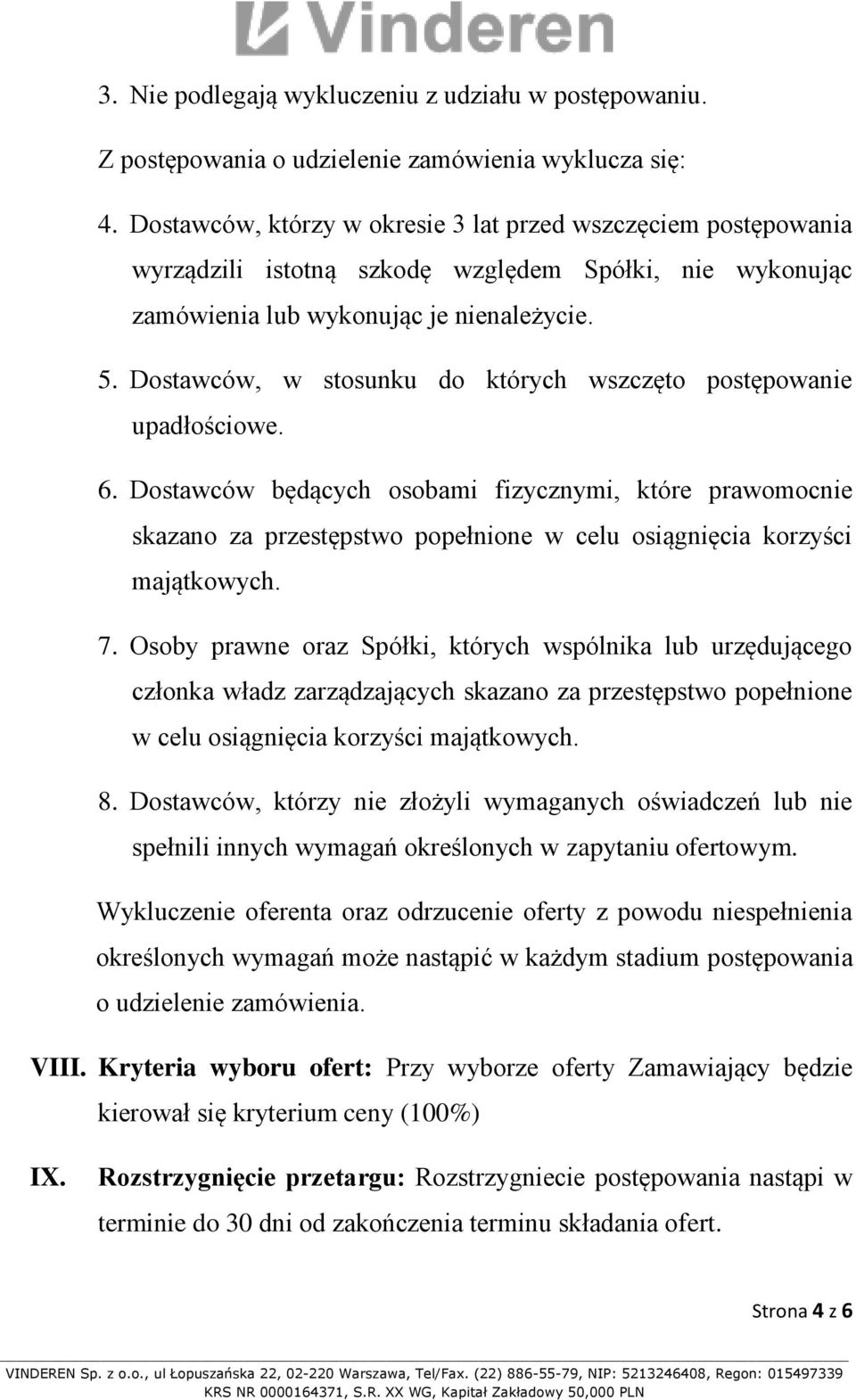 Dostawców, w stosunku do których wszczęto postępowanie upadłościowe. 6.