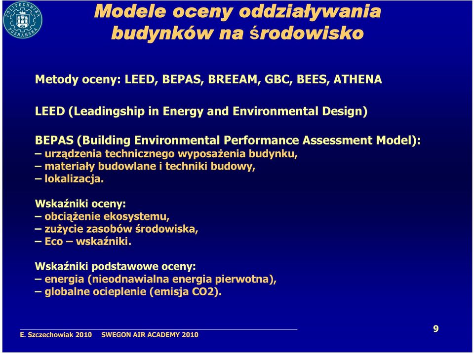 wyposażenia budynku, materiały budowlane i techniki budowy, lokalizacja.