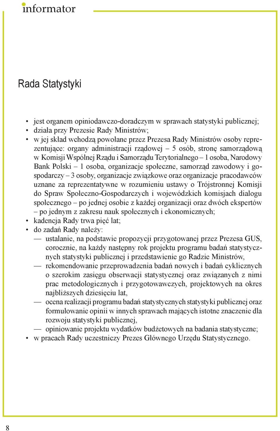 zawodowy i gospodarczy 3 osoby, organizacje związkowe oraz organizacje pracodawców uznane za reprezentatywne w rozumieniu ustawy o Trójstronnej Komisji do Spraw Społeczno-Gospodarczych i wojewódzkich