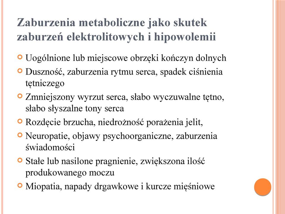 słabo słyszalne tony serca Rozdęcie brzucha, niedrożność porażenia jelit, Neuropatie, objawy psychoorganiczne,